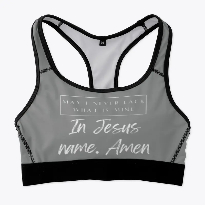 May I Never Lack Sports Bra