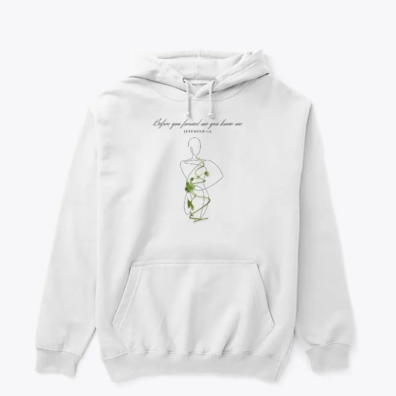 Before You Formed Me Hoodie