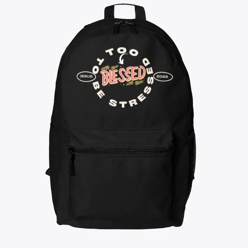 To Blessed to Be Stressed Backpack